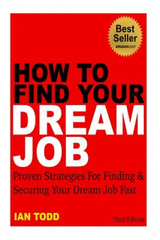 Carte How To Find Your Dream Job Ian Todd