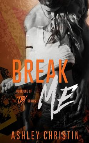 Knjiga Break Me Ashley Christin