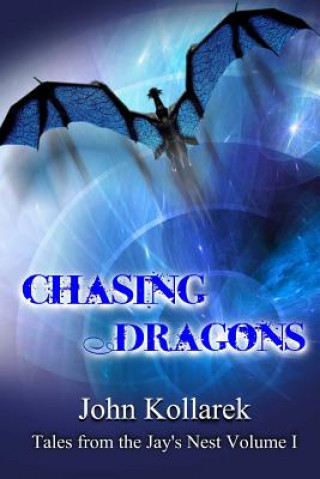 Knjiga Chasing Dragons John C Kollarek