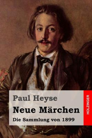 Buch Neue Märchen: Die Sammlung von 1899 Paul Heyse