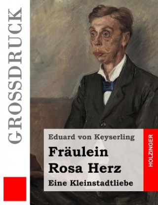 Kniha Fräulein Rosa Herz (Großdruck) Eduard Von Keyserling