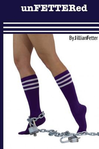 Knjiga unFETTERed Jillian Fetter