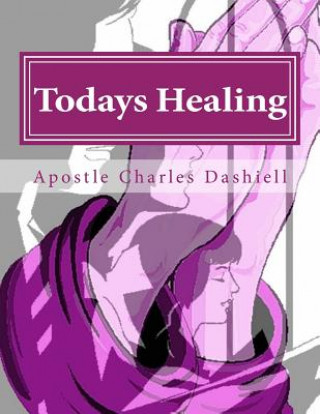 Boek Todays Healing Apostle Charles Dashiell