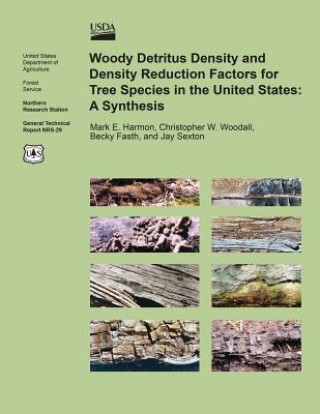 Könyv Woody Detritus Density and Density Reduction Factors for Tree Species in the United States: A Synthesis Harmon