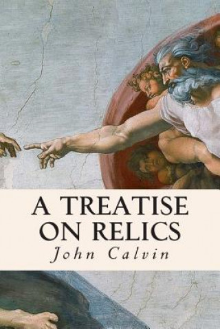 Książka A Treatise on Relics John Calvin