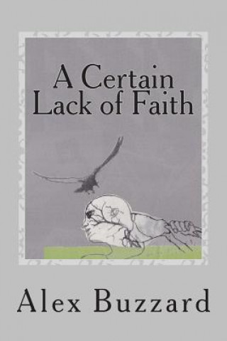 Kniha A Certain Lack of Faith Alex Buzzard
