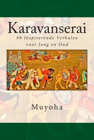 Carte Karavanserai: 99 Inspirerende Verhalen voor Jong en Oud Muyoha