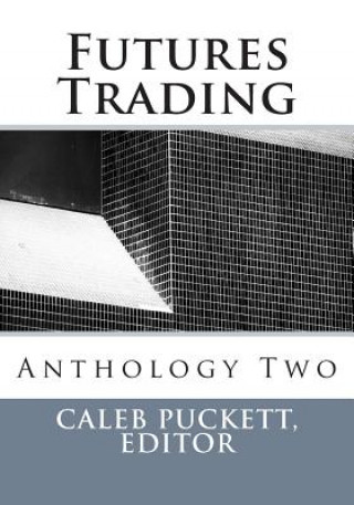 Könyv Futures Trading: Anthology Two Caleb Puckett Editor