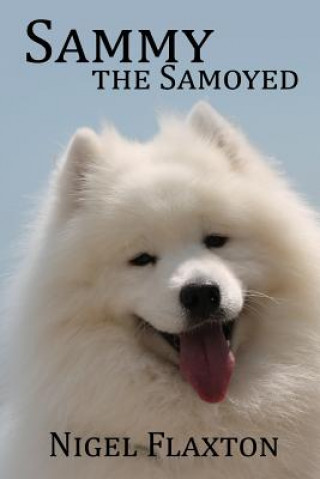 Kniha Sammy the Samoyed Nigel Flaxton