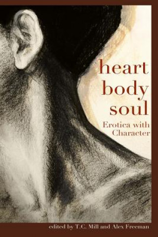 Knjiga Heart, Body, Soul: Erotica with character T C Mill