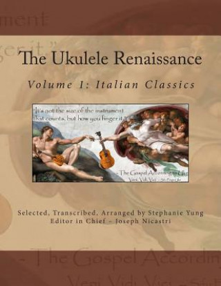 Kniha The Ukulele Renaissance: Volume 1: Italian Classics Stephanie Yung