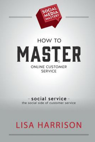 Книга How to Master Online Customer Service Lisa Harrison