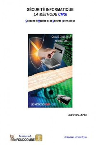 Book Conduite et Maîtrise de la Sécurité Informatique: La méthode CMSI Didier Hallepee