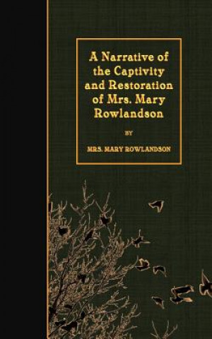 Könyv A Narrative of the Captivity and Restoration of Mrs. Mary Rowlandson Mrs Mary Rowlandson