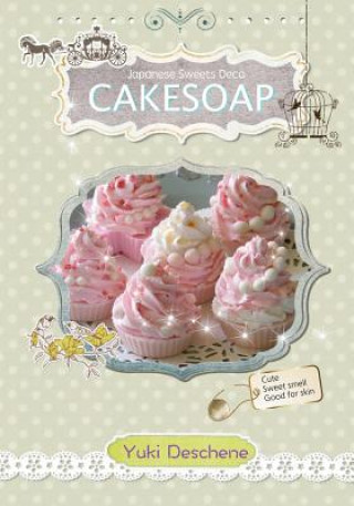 Kniha Cake Soap Yuki Deschene