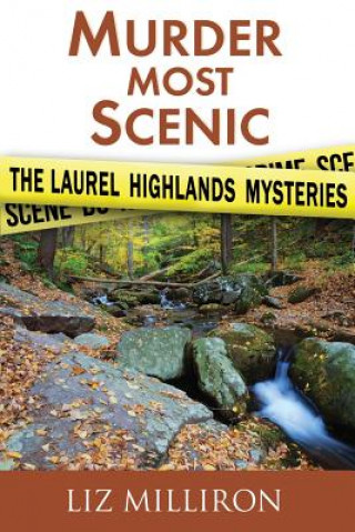 Carte Murder Most Scenic: The Laurel Highlands Mysteries Short Story Collection Liz Milliron