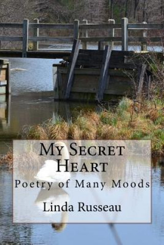 Kniha My Secret Heart: Poetry of Many Moods Linda Russeau