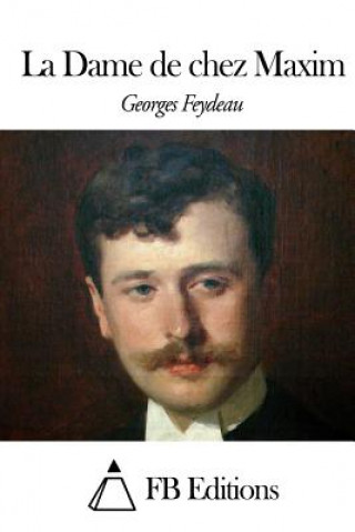 Kniha La Dame de chez Maxim Georges Feydeau
