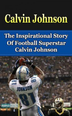 Kniha Calvin Johnson: The Inspirational Story of Football Superstar Calvin Johnson Bill Redban