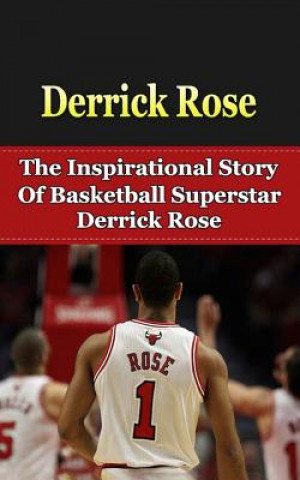 Könyv Derrick Rose: The Inspirational Story of Basketball Superstar Derrick Rose Bill Redban