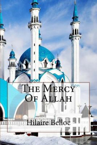 Carte The Mercy Of Allah Mrs Hilaire Belloc