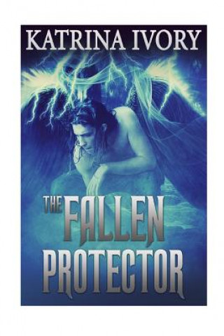 Kniha The Fallen Protector Katrina Ivory