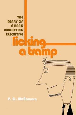 Book Licking A Tramp: The Diary of a Bank Marketing Executive P Q McNamara