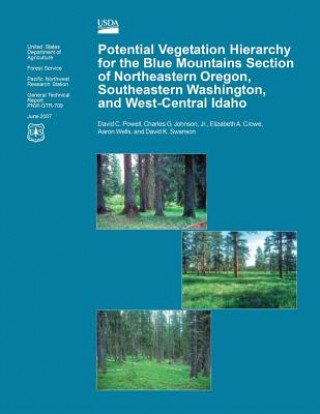 Kniha Potential Vegetation Hierarchy for the Blue Mountains Section of Northeastern Oregon, Southeastern Washington, and West- Central Idaho Powell