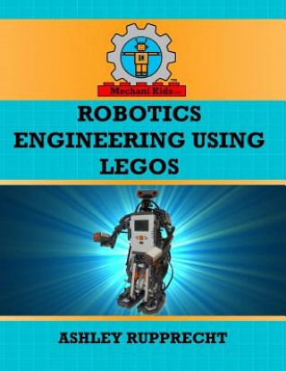 Knjiga Robotics Engineering Using LEGOs Ashley O Rupprecht