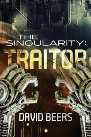 Kniha The Singularity: Traitor David Beers