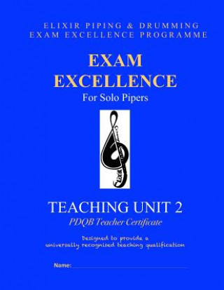 Carte Exam Excellence for Solo Pipers: Teaching Unit 2: PDQB Teacher Certificate Elixir Piping and Drumming