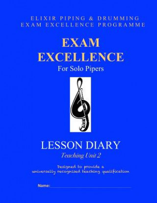 Carte Exam Excellence for Solo Pipers: Lesson Diary: Teaching Unit 2 Elixir Piping and Drumming