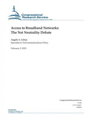 Kniha Access to Broadband Networks: The Net Neutrality Debate Congressional Research Service