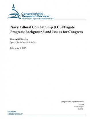 Книга Navy Littoral Combat Ship (LCS)/Frigate Program: Background and Issues for Congress Congressional Research Service