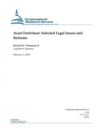 Kniha Asset Forfeiture: Selected Legal Issues and Reforms Congressional Research Service