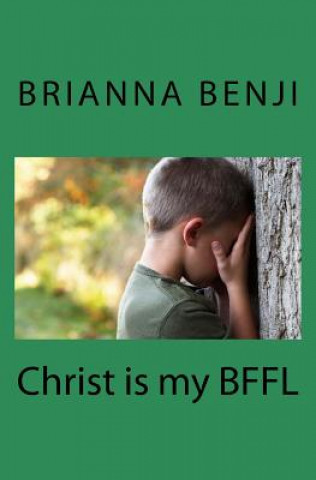 Kniha Christ is my BFFL: A Bible Study for Kids Brianna Benji