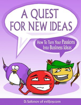 Carte A Quest For New Ideas: How To Turn Your Passions Into Business Ideas Dmytro Safonov