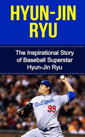 Kniha Hyun-Jin Ryu: The Inspirational Story of Baseball Superstar Hyun-Jin Ryu Bill Redban