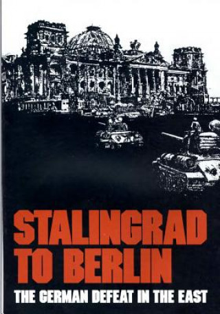 Carte Stalingrad to Berlin: The German Defeat in the East Center of Military History United States