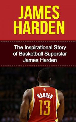 Könyv James Harden: The Inspirational Story of Basketball Superstar James Harden Bill Redban