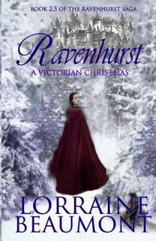 Carte Ravenhurst: A Victorian Christmas: Ravenhurst Series, 2.5 Lorraine Beaumont