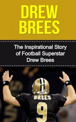 Book Drew Brees: The Inspirational Story of Football Superstar Drew Brees Bill Redban