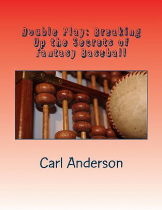 Kniha Double Play: Breaking Up the Myths of Fantasy Baseball Carl Anderson