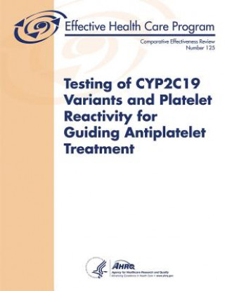 Boek Testing of CYP2C19 Variants and Platelet Reactivity for Guiding Antiplatelet Treatment Agency for Healthcare Resea And Quality