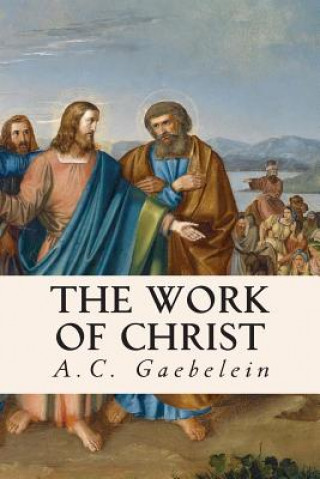 Kniha The Work of Christ A C Gaebelein