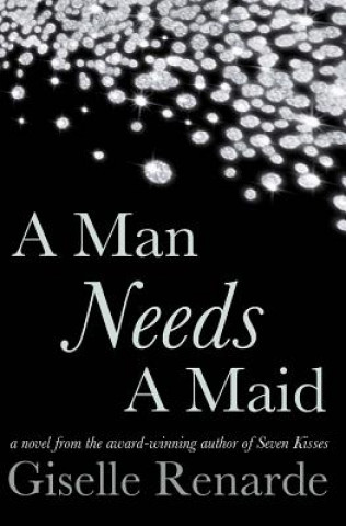 Kniha A Man Needs A Maid: A Billionaire Romance Giselle Renarde