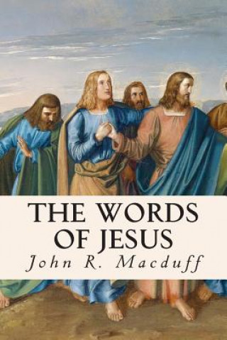 Carte The Words of Jesus John R Macduff