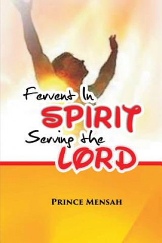 Knjiga Fervent in Spirit: serving the Lord Prince Mensah