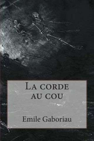 Kniha La corde au cou M Emile Gaboriau