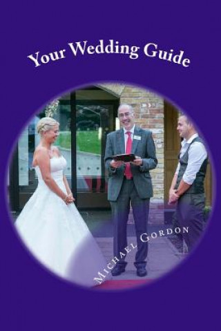 Kniha Your Wedding Guide: Helping you through the Minefield Michael Gordon
